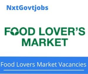 Food Lovers Market General Assistant Vacancies in Rustenburg – Deadline 05 June 2023